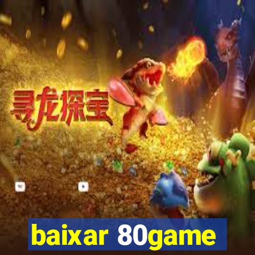 baixar 80game